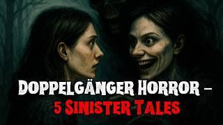 Doppelganger Horrors – 5 Sinister Tales