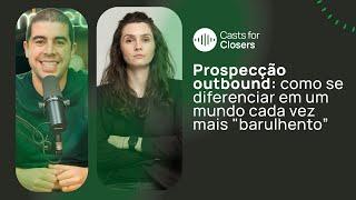 Prospecção outbound: como se diferenciar | Casts for Closers 209 | Fernanda Garcia