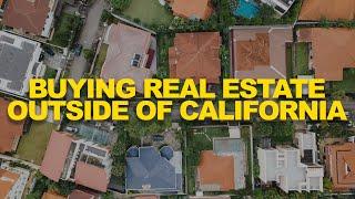 Buying real estate outside of California