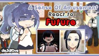 [/] Past A Sense Of Amusement react to Future [1/1] Gacha Reaction