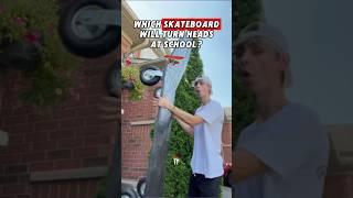 Which Skateboard Will Turn Heads at School? 