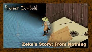 Zeke's Story: From Nothing Part 2 | Project Zomboid