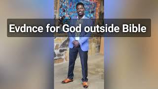 Evidence for God outside the Bible by Erick Magwaro