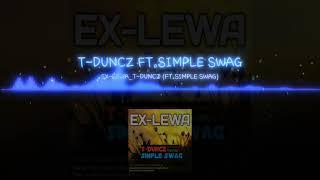 EX LEWA (OFFICIAL AUDIO) T-DUNCZ FT SIMPLE SWAG