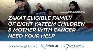 *Zakat eligible family of Eight Yateem Children and Mother with Cancer Need Your Help