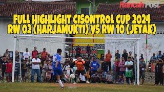 Full Highlight Cisontrol CUP 2024:  RW 02 (Dusun Harjamukti) vs RW 10 (Dusun Jetak)