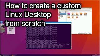 #1 How to create a custom Linux GUI (Desktop) from scratch