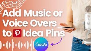 How to add MUSIC or VOICE OVER to Pinterest Idea Pins using CANVA