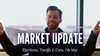 Ottawa Real Estate Market Update: Elections, Tariffs & Cuts, Oh My! | February 2025