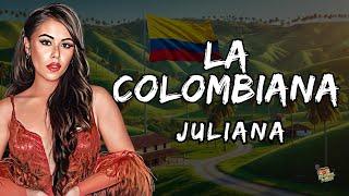 Juliana - La Colombiana  Letra / Lyrics!