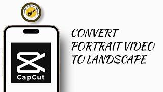 How To Convert Portrait Video To Landscape In Capcut 