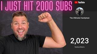 The Ultimate Handyman Hits 2000 Subscribers!