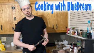 Cooking with BlueDream47