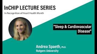 InCHIP Lecture: "Sleep and Cardiovascular Disease"