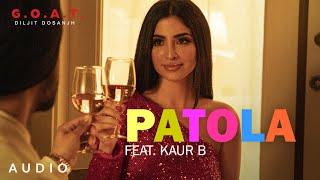 Diljit Dosanjh: Patola Ft. Kaur B (Audio) G.O.A.T. | Latest Punjabi Song 2020