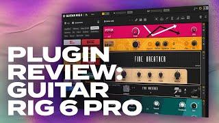 All the Amps, All the Effects, All the Everything  Guitar Rig 6 Pro Review