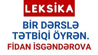 LEKSİKA | 1 VİDEO İLƏ TƏTBİQİ ÖYRƏN | FİDAN İSGƏNDƏROVA