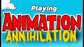 Playing Animation Annihilation