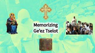 The Technique to use to Memorize Ge'ez Tselot