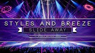 Styles and Breeze - Slide Away [FL STUDIO MELODIE SHOW]