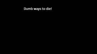Dumb Ways To Die!