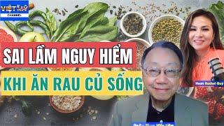 #40 - Mối nguy hiểm khi ăn rau củ quả sống | Dư sắt có tốt không? Ăn chay trường cần lưu ý gì?