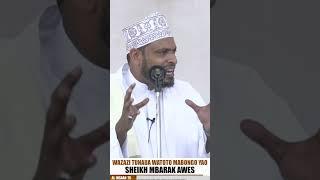 WAZAZI TUNAUA WATOTO MABONGO YAO | SHEIKH MBARAK AWES