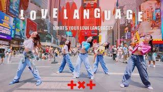 [KPOP IN PUBLIC NYC | TIMES SQUARE | ONE TAKE] TXT (투모로우바이투게더) - ‘’Love Language” | Dance Cover
