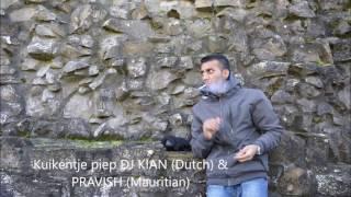 Kuikentje piep DJ KIAN Dutch & PRAVISH Mauritian