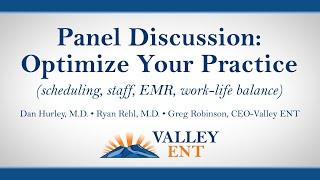 Valley ENT Panel Discussion - Optimize Your Practice