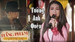 Tưởng Anh Quên - Hằng Phạm | Hằng Phạm official