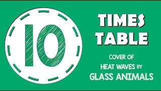 10 Times Table Song (Heat Waves by Glass Animals) Laugh Along and Learn