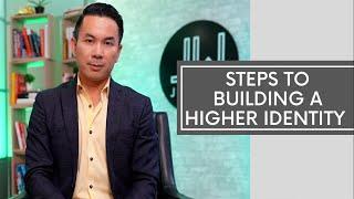 Steps To Building A Higher Identity