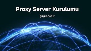 Windows server üzerin Proxy server kurulumu