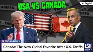 Canada: The New Global Favorite After U.S. Tariffs | ISH News