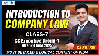 INTRODUCTION TO COMPANY LAW | CLASS-7 CLP CS EXECUTIVE | BY CS NKJ SIR |CS NKJ CS CLASSES