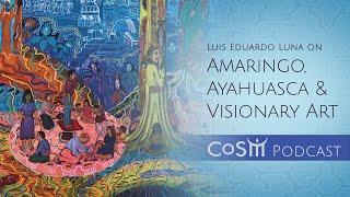 Luis Eduardo Luna on Amaringo, Ayahuasca and Visionary Art