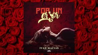 Por Un Error - IVAN MACIAS ft Romanlay