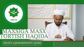 MAXSIGA MASX TORTISH HAQIDA | SHAYX QAMRIDDIN QORI