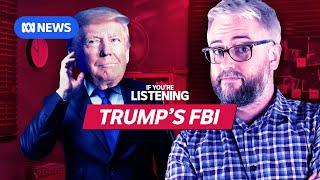 What is Trump doing to the FBI? | If You're Listening | ABC NEWS