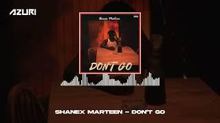 Shanex Marteen - Don’t Go (Official Audio)