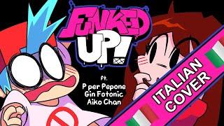 【Friday Night Funkin' Song】Funked Up - ITALIAN COVER ft. @P Per Pepone @Gin Fotonic @•Aiko - chan•