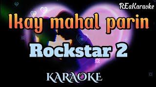 Ika'y mahal parin - Rockstar 2 | Karaoke (@reakaraoke )