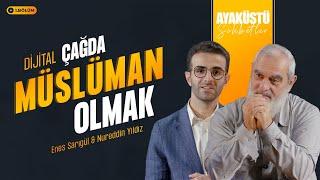 DİJİTAL ÇAĞDA MÜSLÜMAN OLMAK | AYAKÜSTÜ SOHBETLER | 1. BÖLÜM