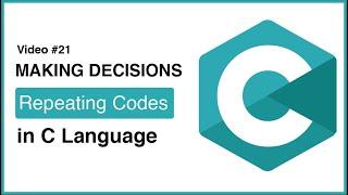 Making Decisions And Repeating Codes | C Language Tutorial Video #21 | #CodeWithZee