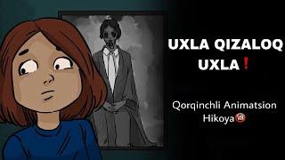 Uxla Qizaloq | Qorqinchli Animatsion Hikoya | yuragi bo’shlar kormasin @daxshatlihikoyalar