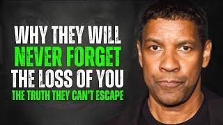 Why They Will NEVER Forget The Loss of You | Denzel Washington Motivation