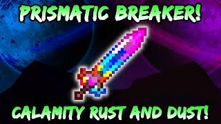 NEW Prismatic Breaker! Terraria Calamity Rust & Dust Sword Similar to the LAST PRISM! (1.4.5 Update)