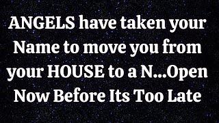  God Says: ANGELS have taken Name to move you God's message for you today