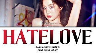 AHYEON (BABYMONSTER) "HATELOVE" LYRICS (Orignal by Alex Porat) (Color Coded)